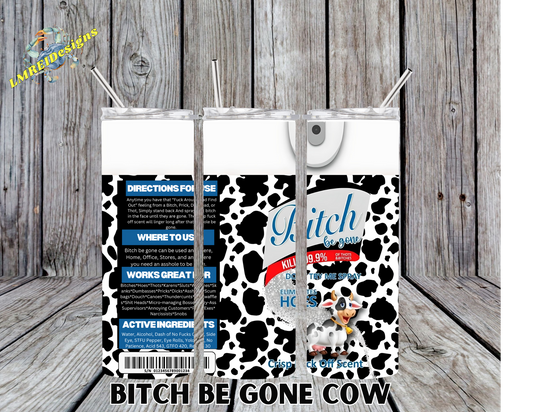 Bitch Be Gone - Cow Print