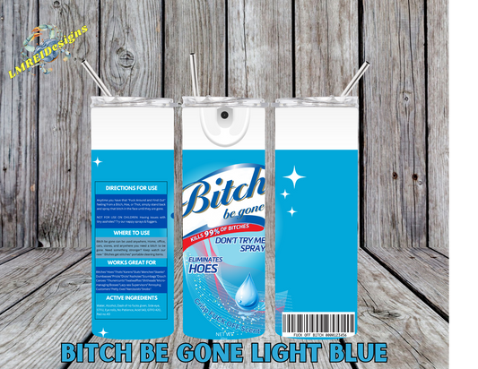 Bitch Be Gone - Light Blue