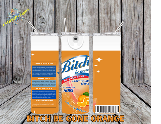 Bitch Be Gone - Orange